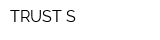 TRUST-S