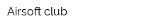 Airsoft club