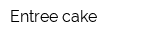 Entree cake