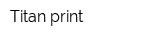 Titan-print