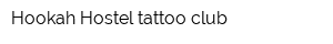Hookah Hostel tattoo club
