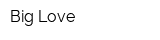 Big Love