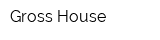 Gross House