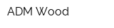 ADM Wood