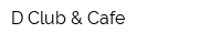 D-Сlub & Cafe
