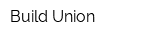Build Union