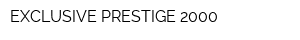 EXCLUSIVE PRESTIGE 2000