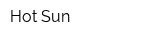 Hot Sun