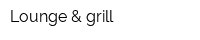 Lounge & grill