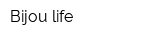 Bijou life