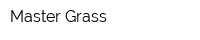 Master Grass