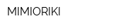 MIMIORIKI