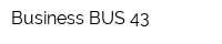 Business BUS 43