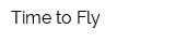 Time to Fly