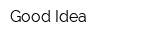 Good Idea