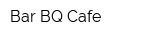 Bar BQ Cafe