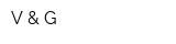 V & G