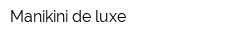 Manikini de luxe