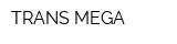 TRANS MEGA