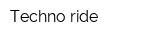 Techno ride