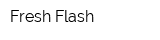 Fresh Flash