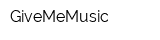 GiveMeMusic