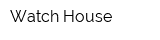 Watch House