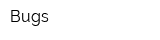 Bugs