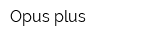 Opus plus