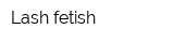 Lash fetish