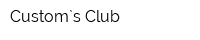 Custom`s Club