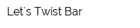 Let`s Twist Bar