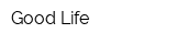 Good Life