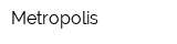 Metropolis