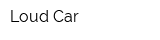 Loud Car
