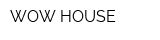 WOW HOUSE