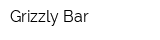 Grizzly Bar