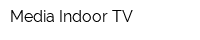 Media Indoor TV