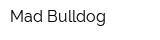 Mad Bulldog
