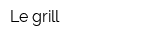 Le grill
