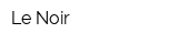 Le Noir