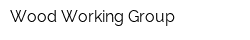 Wood Working Group