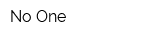 No One