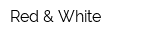 Red & White