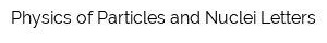 Physics of Particles and Nuclei Letters