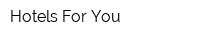 Hotels For You