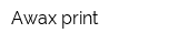 Awax print