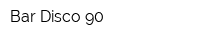 Bar Disco 90