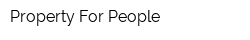 Property For People