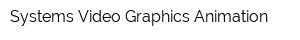 Systems Video Graphics Animation